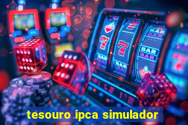 tesouro ipca simulador